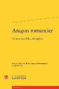 Aragon Romancier: Genese, Modeles, Reemplois