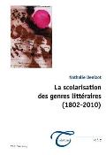 La Scolarisation Des Genres Litt?raires (1802-2010)