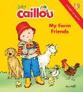 Baby Caillou: My Farm Friends: A Finger Fun Book