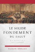 Le Solide Fondement Du Salut: ?tude Doctrinale Sur Les Canons de Dordrecht