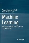 Machine Learning: A Practical Approach on the Statistical Learning Theory