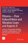 Flinovia--Flow Induced Noise and Vibration Issues and Aspects-II: A Focus on Measurement, Modeling, Simulation and Reproduction of the Flow Excitation