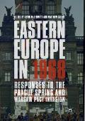 Eastern Europe in 1968: Responses to the Prague Spring and Warsaw Pact Invasion