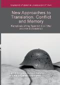 New Approaches to Translation, Conflict and Memory: Narratives of the Spanish Civil War and the Dictatorship