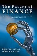 The Future of Finance: The Impact of Fintech, Ai, and Crypto on Financial Services
