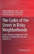The Codes of the Street in Risky Neighborhoods: A Cross-Cultural Comparison of Youth Violence in Germany, Pakistan, and South Africa