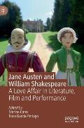 Jane Austen and William Shakespeare: A Love Affair in Literature, Film and Performance