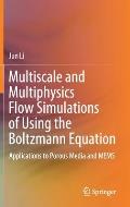 Multiscale and Multiphysics Flow Simulations of Using the Boltzmann Equation: Applications to Porous Media and Mems