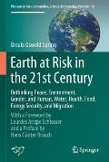 Earth at Risk in the 21st Century: Rethinking Peace, Environment, Gender, and Human, Water, Health, Food, Energy Security, and Migration: With a Forew