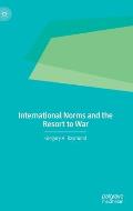 International Norms and the Resort to War