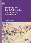 The Poetry of Dante's Paradiso: Lives Almost Divine, Spirits That Matter