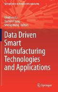 Data Driven Smart Manufacturing Technologies and Applications