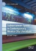 Subterranean Space in Contemporary Mexico City Literature