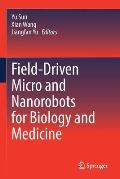 Field-Driven Micro and Nanorobots for Biology and Medicine