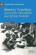 Monetary Transitions: Currencies, Colonialism and African Societies