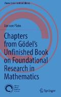 Chapters from G?del's Unfinished Book on Foundational Research in Mathematics