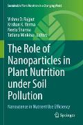 The Role of Nanoparticles in Plant Nutrition Under Soil Pollution: Nanoscience in Nutrient Use Efficiency