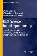 Data Science for Entrepreneurship: Principles and Methods for Data Engineering, Analytics, Entrepreneurship, and the Society