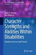 Character Strengths and Abilities Within Disabilities: Advances in Science and Practice