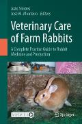 Veterinary Care of Farm Rabbits: A Complete Practice Guide to Rabbit Medicine and Production
