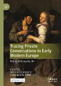 Tracing Private Conversations in Early Modern Europe: Talking in Everyday Life