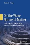 On the Wave Nature of Matter: A New Approach to Reconciling Quantum Mechanics and Relativity