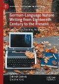 German-Language Nature Writing from Eighteenth Century to the Present: Controversies, Positions, Perspectives