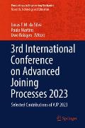 3rd International Conference on Advanced Joining Processes 2023: Selected Contributions of Ajp 2023