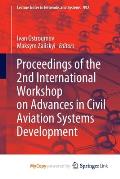 Proceedings of the 2nd International Workshop on Advances in Civil Aviation Systems Development