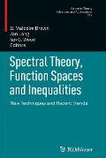 Spectral Theory, Function Spaces and Inequalities: New Techniques and Recent Trends