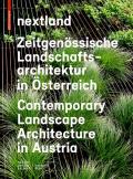 Nextland: Zeitgen?ssische Landschaftsarchitektur in ?sterreich / Contemporary Landscape Architecture in Austria