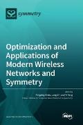 Optimization and Applications of Modern Wireless Networks and Symmetry