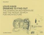 Louis Kahn Drawing to Find Out: The Dominican Motherhouse and the Patient Search for Architecture