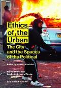 Ethics of the Urban The City & the Spaces of the Political