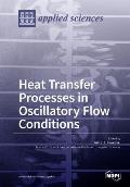 Heat Transfer Processes in Oscillatory Flow Conditions