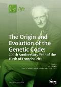 The Origin and Evolution of the Genetic Code: 100th Anniversary Year of the Birth of Francis Crick