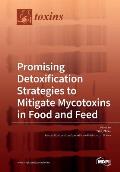 Promising Detoxification Strategies to Mitigate Mycotoxins in Food and Feed