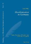 Decolonization in Germany: Weimar Narratives of Colonial Loss and Foreign Occupation