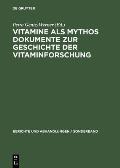 Vitamine als MythosDokumente zur Geschichte der Vitaminforschung