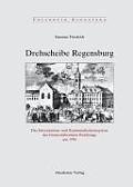 Drehscheibe Regensburg: Das Informations- Und Kommunikationssystem Des Immerw?hrenden Reichstags Um 1700