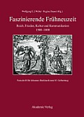 Faszinierende Fr?hneuzeit: Reich, Frieden, Kultur Und Kommunikation 1500-1800. Festschrift F?r Johannes Burkhardt Zum 65. Geburtstag