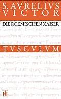Die R?mischen Kaiser / Liber de Caesaribus: Lateinisch - Deutsch