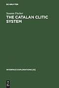 The Catalan Clitic System: A Diachronic Perspective on Its Syntax and Phonology