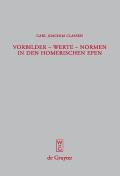 Vorbilder - Werte - Normen in den homerischen Epen = Role Models - Values - Norms in Homer's Poetry