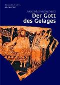 Der Gott Des Gelages: Dionysos, Satyrn Und M?naden Auf Attischem Trinkgeschirr Des 5. Jahrhunderts V. Chr.