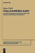 Italoamericano: Italiano E Inglese in Contatto Negli Usa. Analisi Diacronica Variazionale E Migrazionale