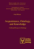 Acquaintance, Ontology, and Knowledge: Collected Essays in Ontology