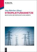 Stromleitungsnetze: Rechtliche Und Wirtschaftliche Aspekte