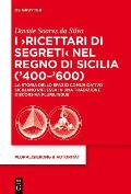 I 'Ricettari Di Segreti' Nel Regno Di Sicilia ('400-'600): La Storia Dello Spazio Comunicativo Siciliano Riflessa in Una Tradizione Discorsiva Plurili