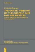 The Gothic Version of the Gospels and Pauline Epistles: Cultural Background, Transmission and Character